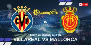 Nhận Định Villareal vs Mallorca Ngày 23/11/2025 Lúc 3h